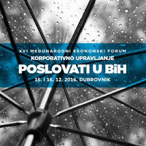 XVI međunarodni ekonomski forum korporativno upravljanje "Poslovati u BIH"