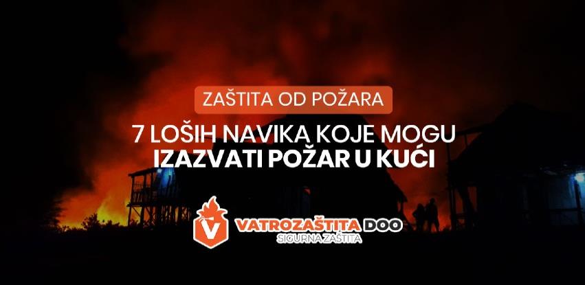 7 loših navika koje mogu izazvati požar u kući